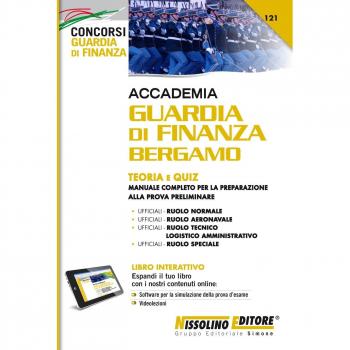 Accademia Guardia di Finanza Bergamo. Teoria e quiz. Manuale completo per la preparazione alla prova preliminare. Con software di simulazione