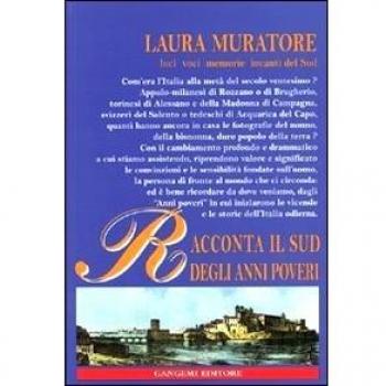 Racconta il Sud degli anni poveri. Luci,voci, memorie, incanti del Sud