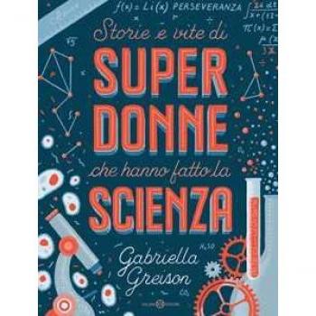 Storie e vite di SUPERDONNE che hanno fatto la SCIENZA