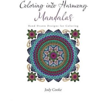 Coloring into Harmony Mandalas: Hand Drawn Designs for Coloring