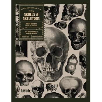 Skulls and Skeletons : An Image Archive and Anatomy Reference Book for Artists and Designers: An Image Archive and Drawing Reference Book for Artists and Designers