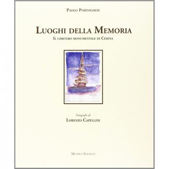 I luoghi della memoria. Il cimitero monumentale di Cesena