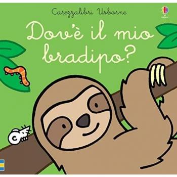 Dov'è il mio bradipo? Ediz. a colori