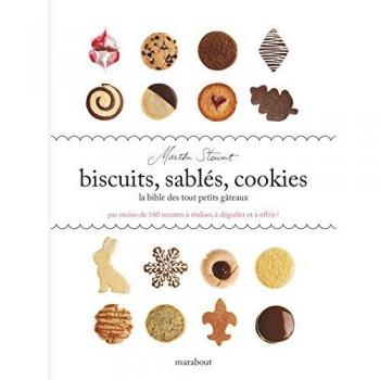 Biscuits, sablés, cookies. La Bible des tout petits gâteaux