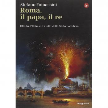 Roma, il Papa, il Re. L'unità d'Italia e il crollo dello Stato Pontificio