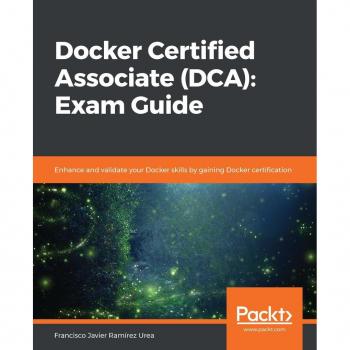 Vitalsource Technologies, Inc. Docker Certified Associate (dca): Exam Guide