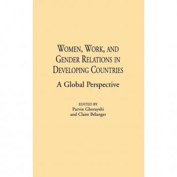Women, Work, and Gender Relations in Developing Countries: A Global Perspective (Contributions in Sociology)