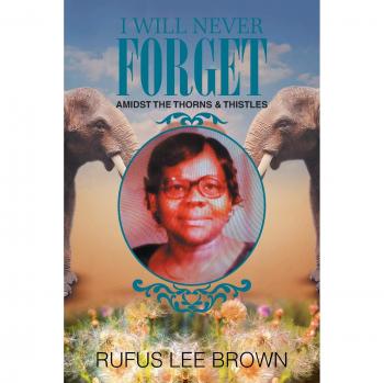 I Will Never Forget: Amidst the Thorns & Thistles