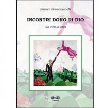 Incontri dono di Dio. Dal 1950 al 2010