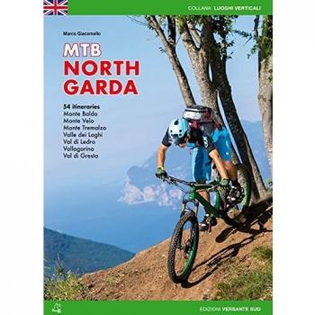 MOUNTAIN BIKE ALTO GARDA. 54 PERCORSI MONTE BALDO, MONTE VELO, MONTE TREMALZO, VALLE DEI LAGHI, VAL DI LEDRO, VALLAGARINA, VAL DI GRESTA. EDIZ. INGLESE