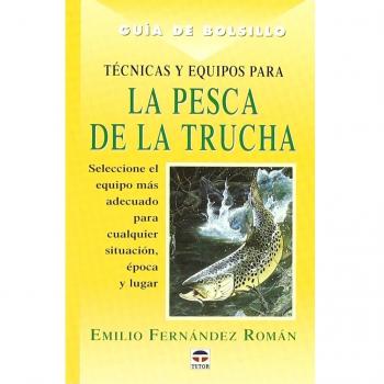 Técnicas y equipos para la pesca de la trucha (Tapa blanda).