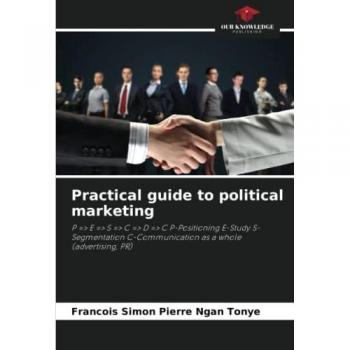 Practical guide to political marketing: P => E => S => C => D => C P-Positioning E-Study S-Segmentation C-Communication as a whole (advertising, PR)