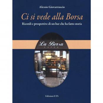 Ci si vede alla Borsa. Ricordi e prospettive di un bar che ha fatto storia