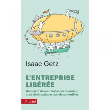 L'entreprise liberée Comment devenir un leadeur libérateur et se désintoxiquer des vieux modèles