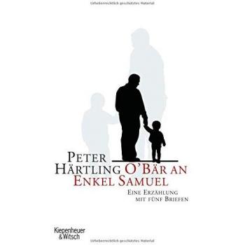 Peter Härtling O'Bär An Enkel Samuel: Eine Erzählung Mit Fünf Briefen