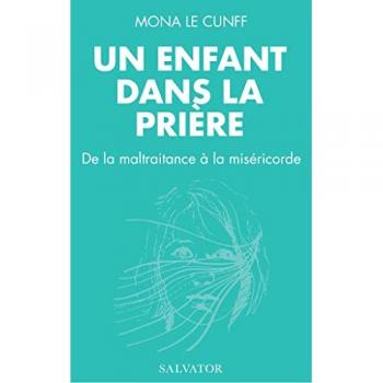 Un enfant dans la prière : de la maltraitance à la miséricorde