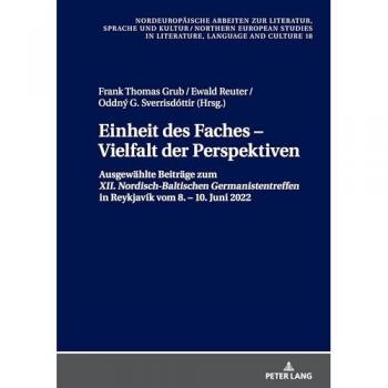 Einheit des Faches – Vielfalt der Perspektiven: Ausgewählte Beiträge zum XII. Nordisch-Baltischen Germanistentreffen in Reykjavík vom 8. – 10. Juni ... in Literature, Language and Culture, Band 18)