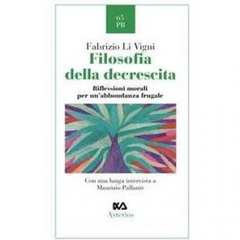 Filosofia della decrescita. Riflessioni morali per un'abbondanza ... Fabrizio Li Vigni