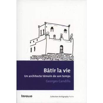 Bâtir la vie : un architecte témoin de son temps