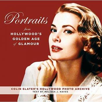 Portraits from Hollywoods Golden Age of Glamour by Colin Slater and The Hollywood Photo Archive