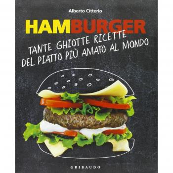 Hamburger. Tante ghiotte ricette del piatto più amato al mondo