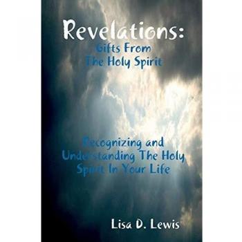 Revelations: Gifts From The Holy Spirit, Recognizing and Understanding The Holy Spirit In Your Life