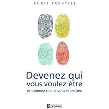 Devenez qui vous voulez être et obtenez ce que vous souhaitez