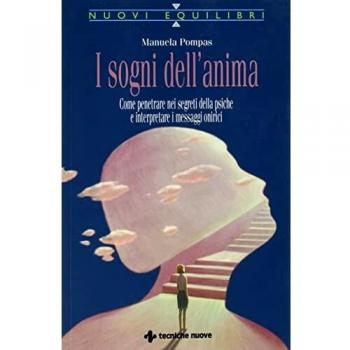 I sogni dell'anima. Come penetrare nei segreti della psiche e interpretare i messaggi onirici