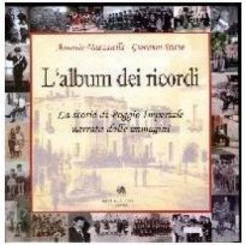L' album dei ricordi. La storia di Poggio Imperiale narrata dalle immagini