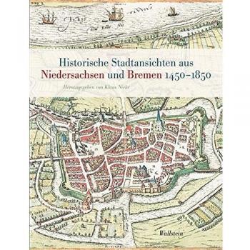 Historische Stadtansichten aus Niedersachsen und Bremen 1450-1850