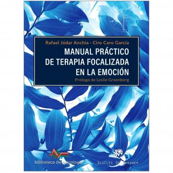 Manual práctico de terapia focalizada en la emoción