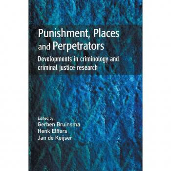 Punishment, Places and Perpetrators: Developments in Criminology and Criminal Justice Research