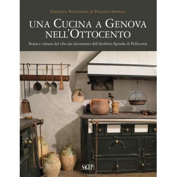 Una cucina a Genova nell'Ottocento. Storia e cultura del cibo dai documenti dell'archivio Spinola di Pellicceria