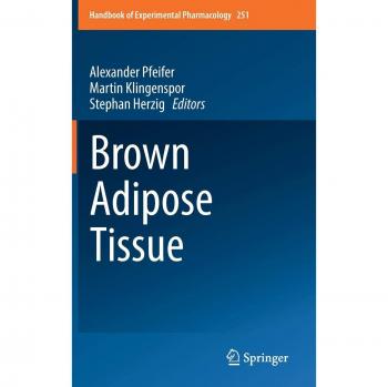 Brown Adipose Tissue (Handbook of Experimental Pharmacology, 251, Band 251)