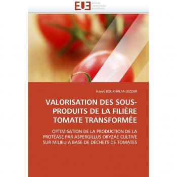 VALORISATION DES SOUS-PRODUITS DE LA FILIÈRE TOMATE TRANSFORMÉE: OPTIMISATION DE LA PRODUCTION DE LA PROTÉASE PAR ASPERGILLUS ORYZAE CULTIVE SUR MILIEU A BASE DE DÉCHETS DE TOMATES