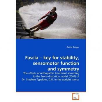 Fascia ? key for stability, sensomotor function and symmetry: The effects of orthopathic treatment according to the fascia distortion model