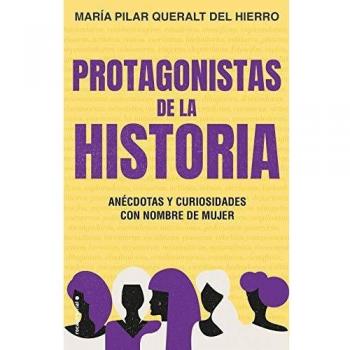 PROTAGONISTAS DE LA HISTORIA. ANECDOTAS Y CURIOSIDADES CON NOMBRE DE MUJER