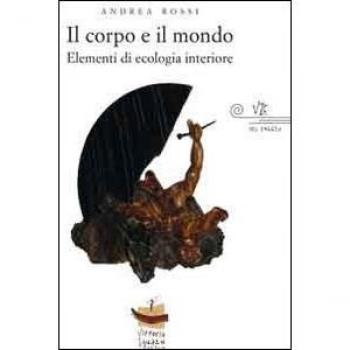 Il corpo e il mondo. Elementi di ecologia interiore
