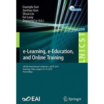 e-Learning, e-Education, and Online Training: 5th EAI International Conference, eLEOT 2019, Kunming, China, August 1819, 2019, Proceedings (Lecture ... Engineering, 299, Band 299)
