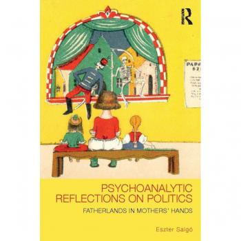 Psychoanalytic Reflections on Politics