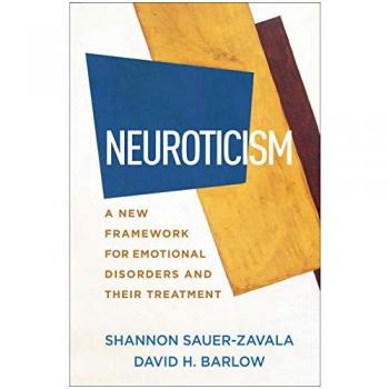 Neuroticism : A New Framework for Emotional Disorders and Their Treatment