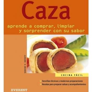 Caza : aprende a comprar, limpiar y sorprender con su sabor