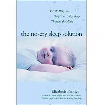 The No-Cry Sleep Solution: Gentle Ways to Help Your Baby Sleep Through the Night