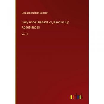 Lady Anne Granard, or, Keeping Up Appearances: Vol. II