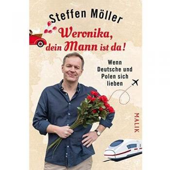 Weronika, dein Mann ist da!: Wenn Deutsche und Polen sich lieben
