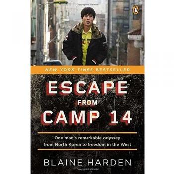 Escape from Camp 14: One Man's Remarkable Odyssey from North Korea to Freedom in the West