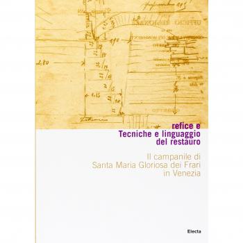 Tecniche e linguaggio del restauro. Il campanile di Santa Maria Gloriosa dei Frari in Venezia. Conoscenza, consolidamento, restauro