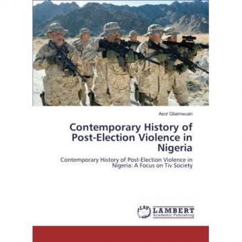 Contemporary History of Post-Election Violence in Nigeria: A Focus on Tiv Society