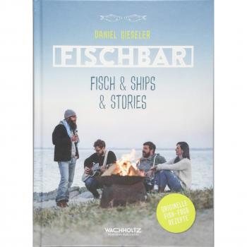 FISCHBAR: Fisch & Ships & Stories. Originelle Fish-Food-Rezepte