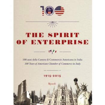 The spirit of enterprise. 100 anni della Camera di Commercio Americana in Italia